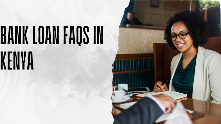 Bank Loan FAQs in Kenya: Your Complete Questions and Answers Guide