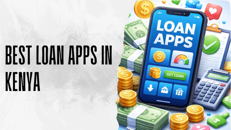 Best Loan Apps in Kenya: Top Instant Mobile Lending Apps for 2026