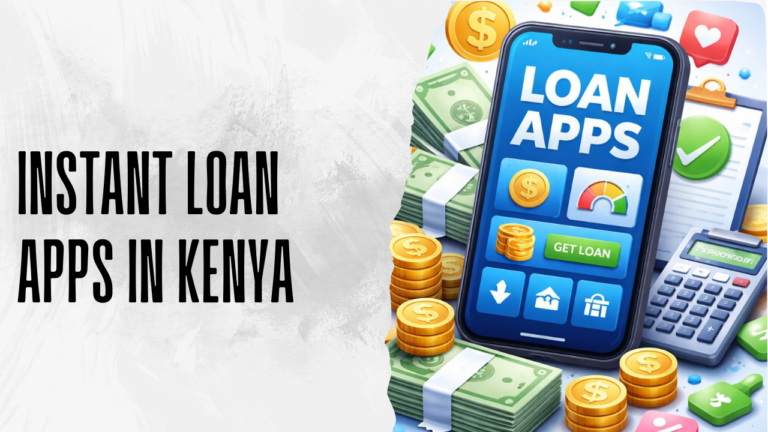 Instant Loan Apps in Kenya: Get Quick Cash in Minutes (2026 Guide)
