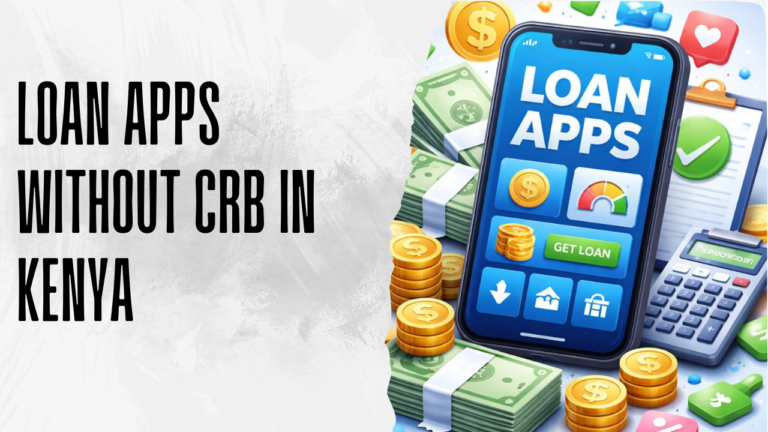 Loan Apps Without CRB in Kenya: Get Approved Even with Bad Credit