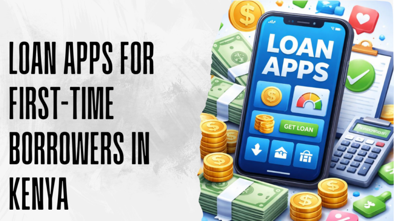 Loan Apps for First-Time Borrowers in Kenya: Easy First Loans Guide 2026