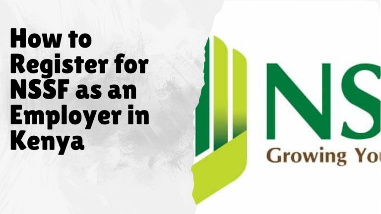 How to Register for NSSF as an Employer in Kenya: A Complete Step-by-Step Guide